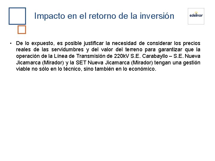 Impacto en el retorno de la inversión • De lo expuesto, es posible justificar