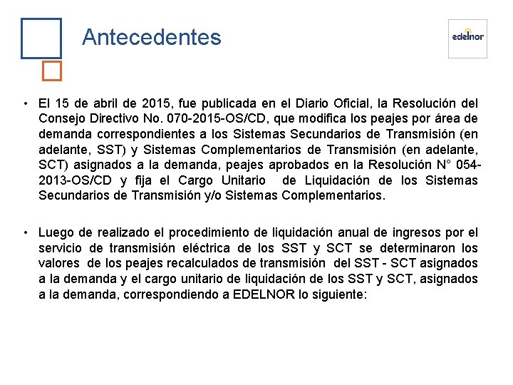 Antecedentes • El 15 de abril de 2015, fue publicada en el Diario Oficial,