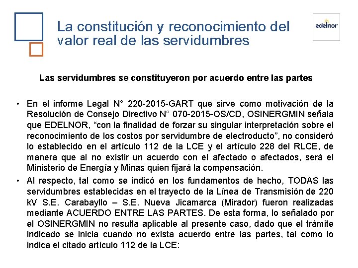 La constitución y reconocimiento del valor real de las servidumbres Las servidumbres se constituyeron