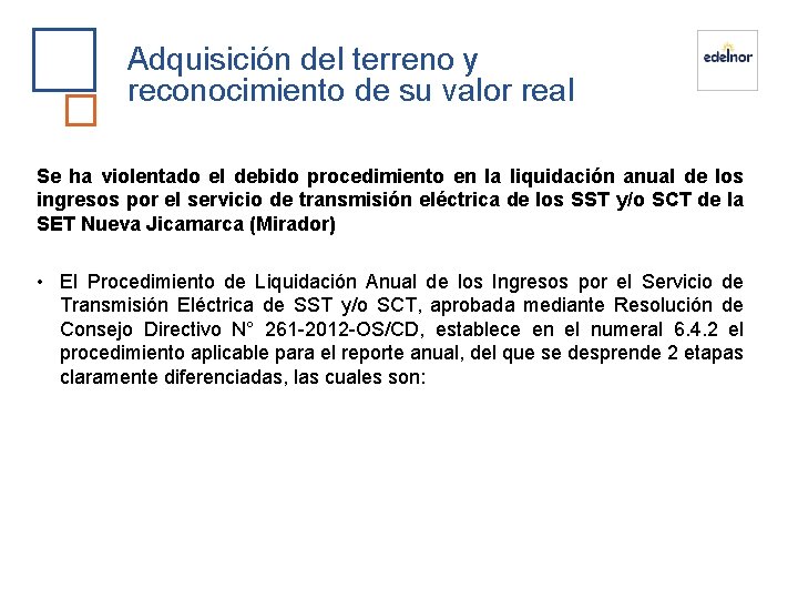 Adquisición del terreno y reconocimiento de su valor real Se ha violentado el debido