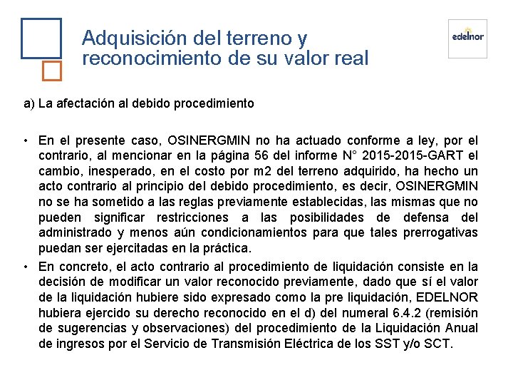 Adquisición del terreno y reconocimiento de su valor real a) La afectación al debido