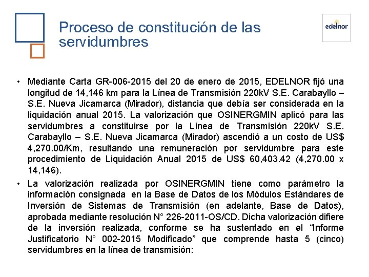 Proceso de constitución de las servidumbres • Mediante Carta GR-006 -2015 del 20 de