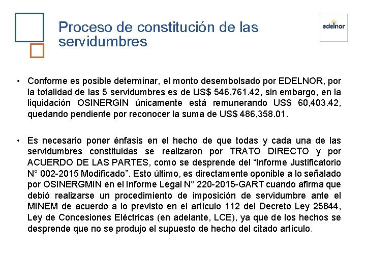 Proceso de constitución de las servidumbres • Conforme es posible determinar, el monto desembolsado