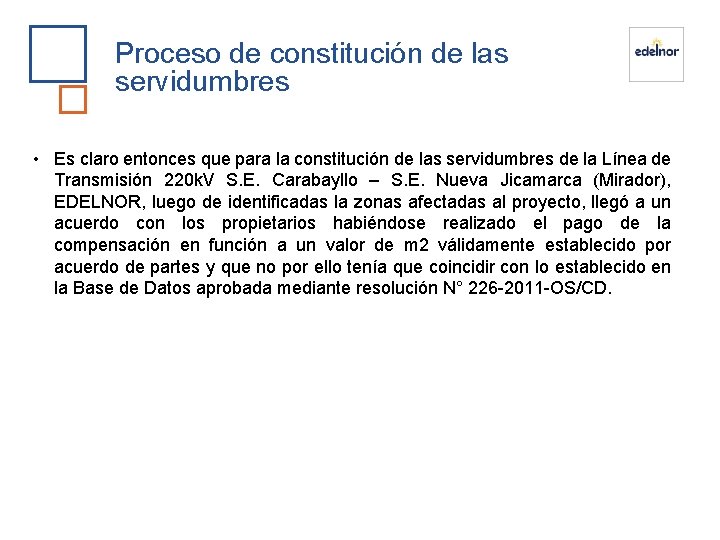 Proceso de constitución de las servidumbres • Es claro entonces que para la constitución