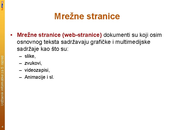 Mrežne stranice Udžbenik informatike za 5. razred • Mrežne stranice (web-stranice) dokumenti su koji