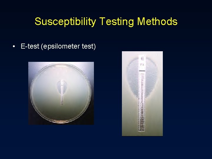 Susceptibility Testing Methods • E-test (epsilometer test) 