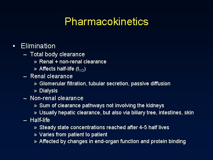 Pharmacokinetics • Elimination – Total body clearance » Renal + non-renal clearance » Affects
