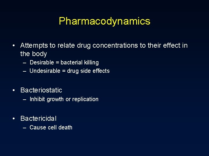 Pharmacodynamics • Attempts to relate drug concentrations to their effect in the body –