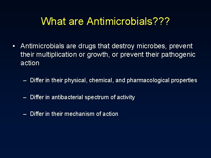 What are Antimicrobials? ? ? • Antimicrobials are drugs that destroy microbes, prevent their