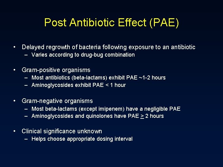 Post Antibiotic Effect (PAE) • Delayed regrowth of bacteria following exposure to an antibiotic