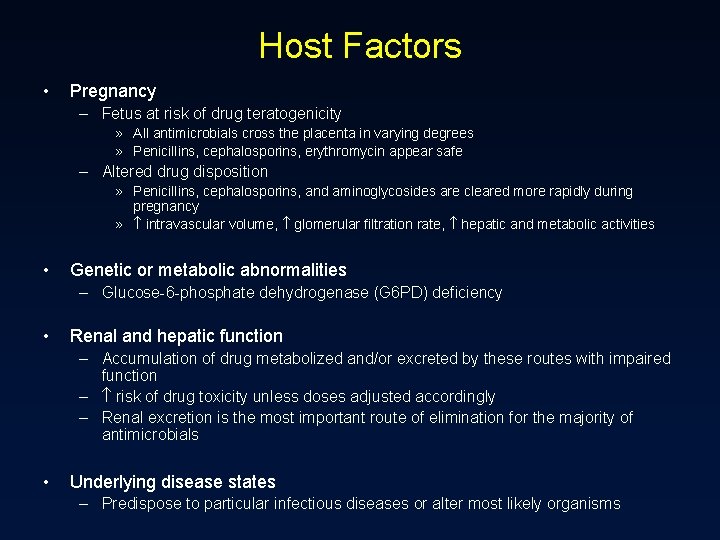 Host Factors • Pregnancy – Fetus at risk of drug teratogenicity » All antimicrobials