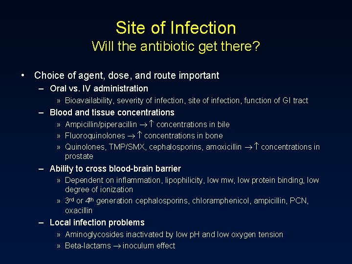 Site of Infection Will the antibiotic get there? • Choice of agent, dose, and