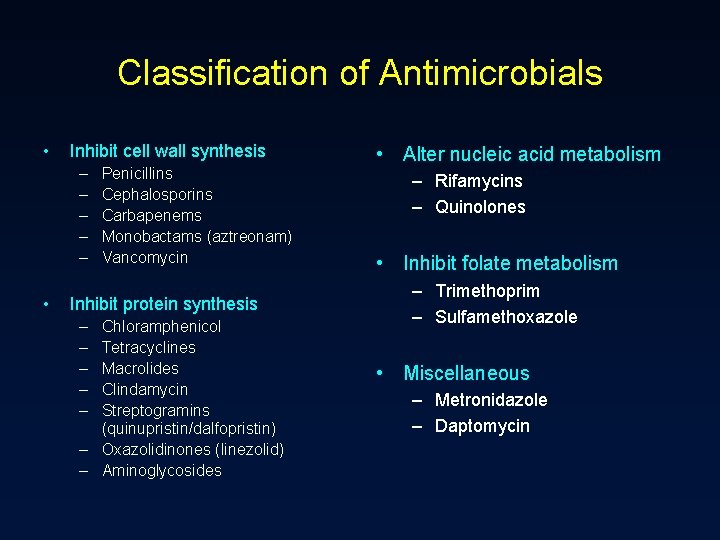 Classification of Antimicrobials • Inhibit cell wall synthesis – – – • Penicillins Cephalosporins