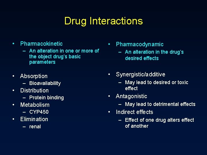 Drug Interactions • Pharmacokinetic – An alteration in one or more of the object