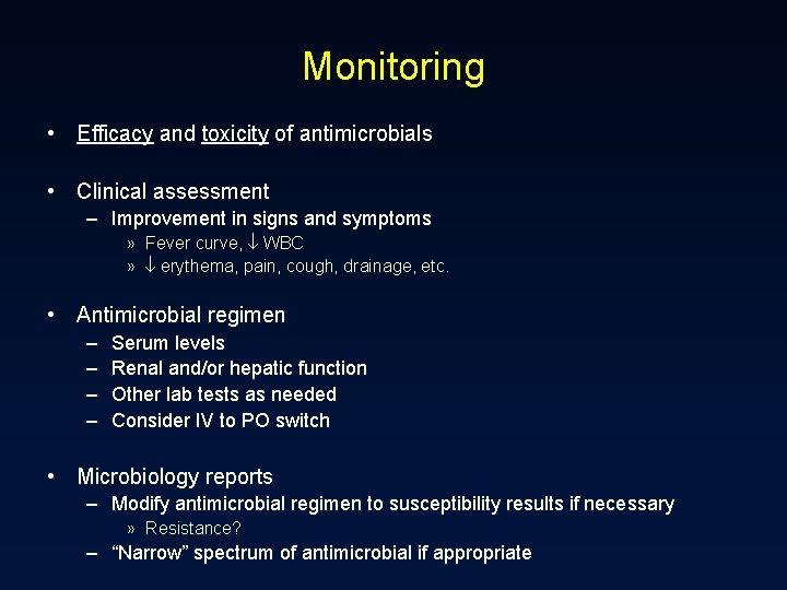 Monitoring • Efficacy and toxicity of antimicrobials • Clinical assessment – Improvement in signs