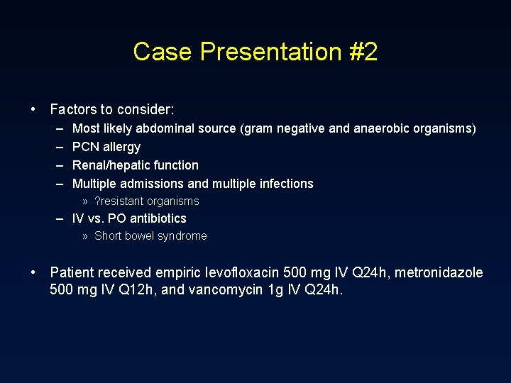 Case Presentation #2 • Factors to consider: – – Most likely abdominal source (gram