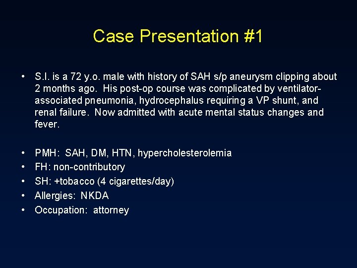 Case Presentation #1 • S. I. is a 72 y. o. male with history