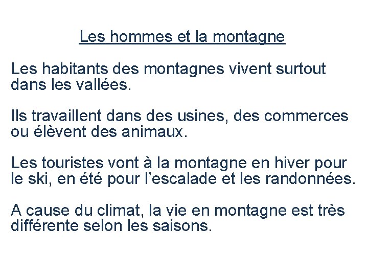  Les hommes et la montagne Les habitants des montagnes vivent surtout dans les