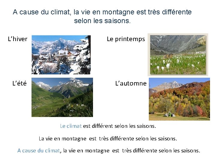 A cause du climat, la vie en montagne est très différente selon les saisons.