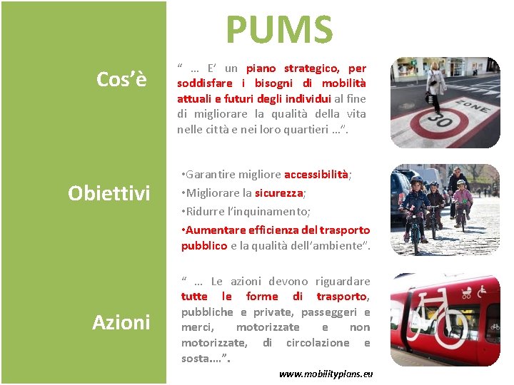 PUMS Cos’è Obiettivi Azioni “ … E’ un piano strategico, per soddisfare i bisogni