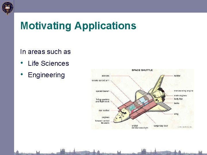 Motivating Applications In areas such as • Life Sciences • Engineering 