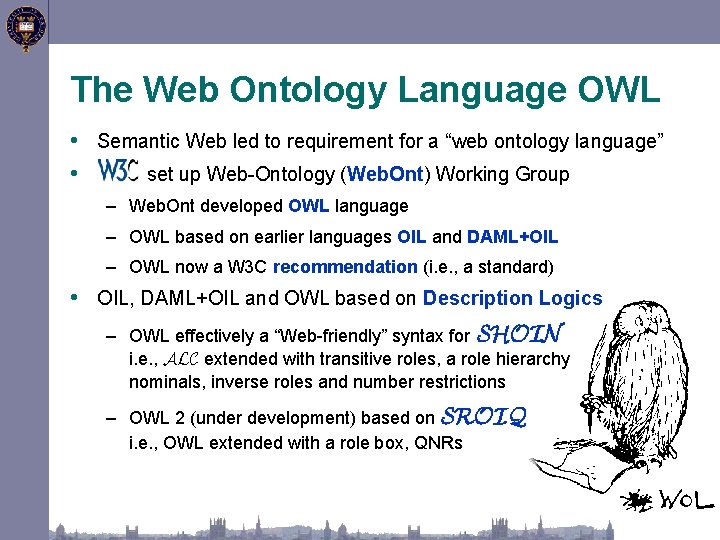 The Web Ontology Language OWL • Semantic Web led to requirement for a “web