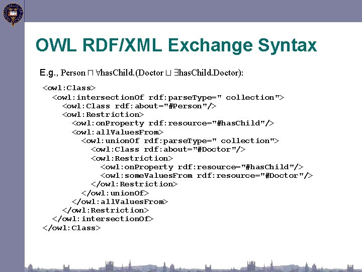 OWL RDF/XML Exchange Syntax E. g. , Person u 8 has. Child. (Doctor t