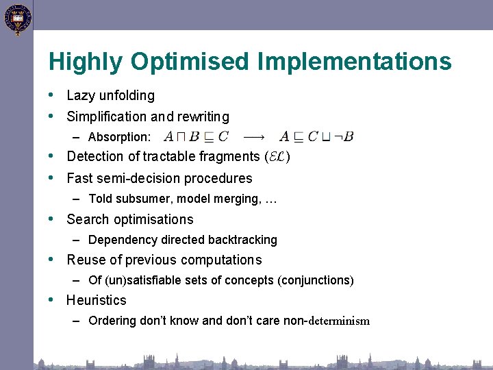 Highly Optimised Implementations • Lazy unfolding • Simplification and rewriting – Absorption: • Detection