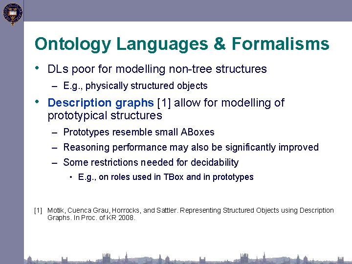 Ontology Languages & Formalisms • DLs poor for modelling non-tree structures – E. g.