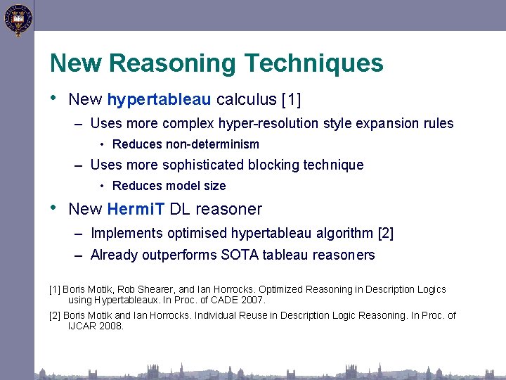 New Reasoning Techniques • New hypertableau calculus [1] – Uses more complex hyper-resolution style