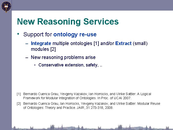 New Reasoning Services • Support for ontology re-use – Integrate multiple ontologies [1] and/or