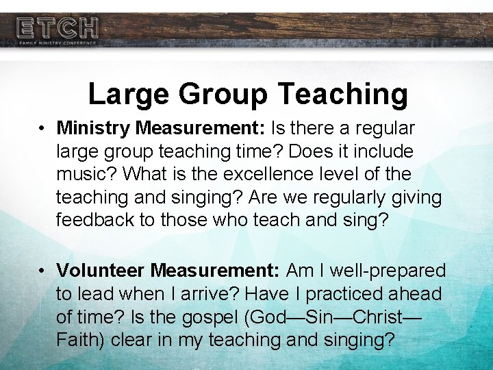 Large Group Teaching • Ministry Measurement: Is there a regular large group teaching time?
