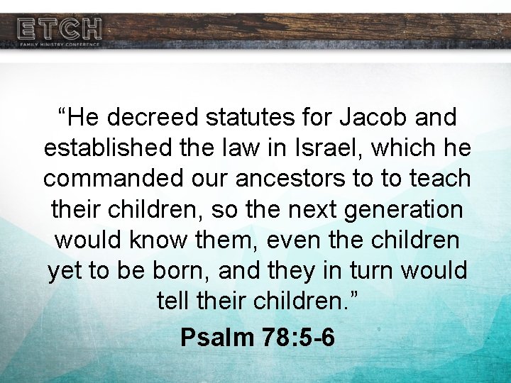 “He decreed statutes for Jacob and established the law in Israel, which he commanded
