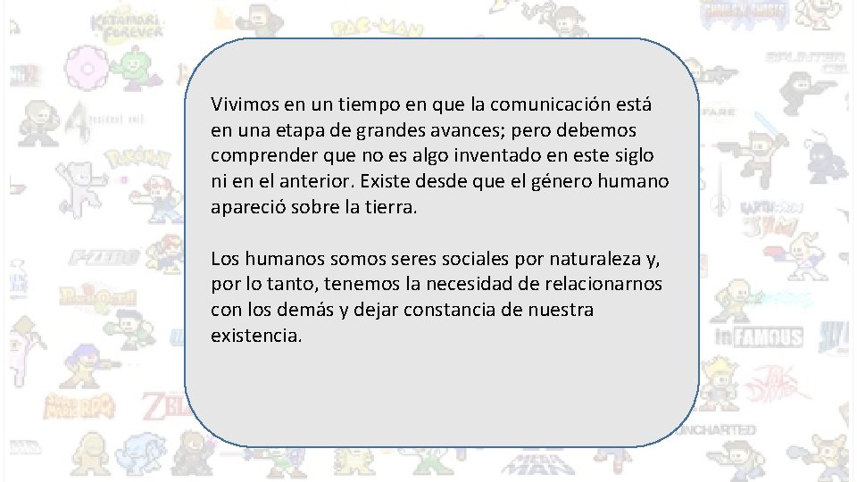 Vivimos en un tiempo en que la comunicación está en una etapa de grandes