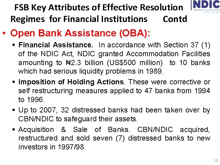 FSB Key Attributes of Effective Resolution Regimes for Financial Institutions Contd • Open Bank