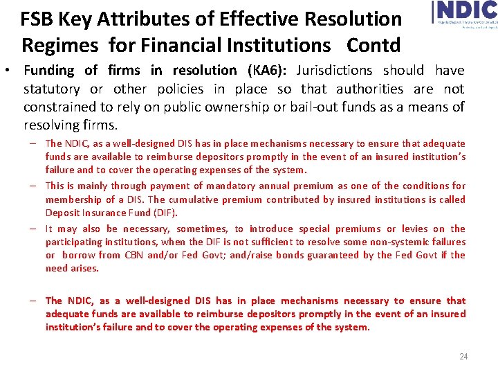 FSB Key Attributes of Effective Resolution Regimes for Financial Institutions Contd • Funding of