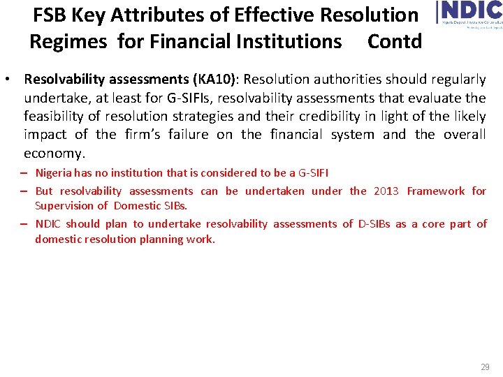 FSB Key Attributes of Effective Resolution Regimes for Financial Institutions Contd • Resolvability assessments