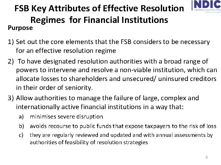 FSB Key Attributes of Effective Resolution Regimes for Financial Institutions Purpose 1) Set out