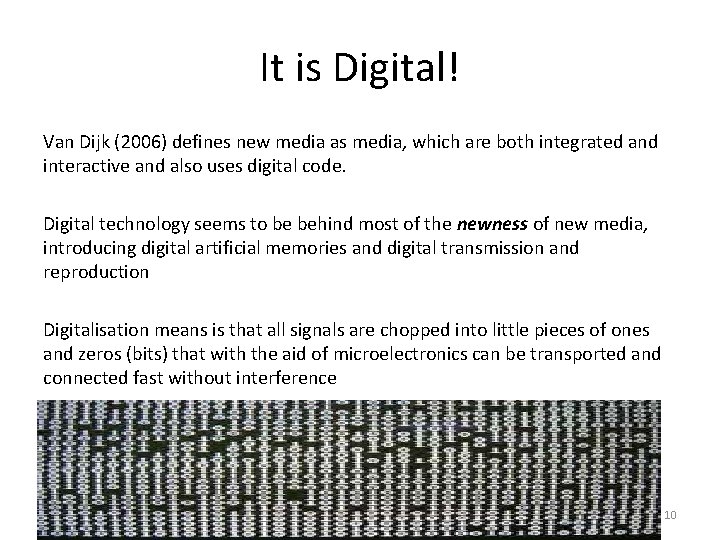 It is Digital! Van Dijk (2006) defines new media as media, which are both