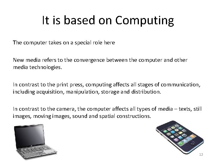 It is based on Computing The computer takes on a special role here New