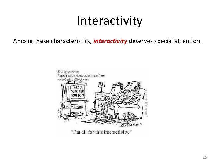 Interactivity Among these characteristics, interactivity deserves special attention. 16 