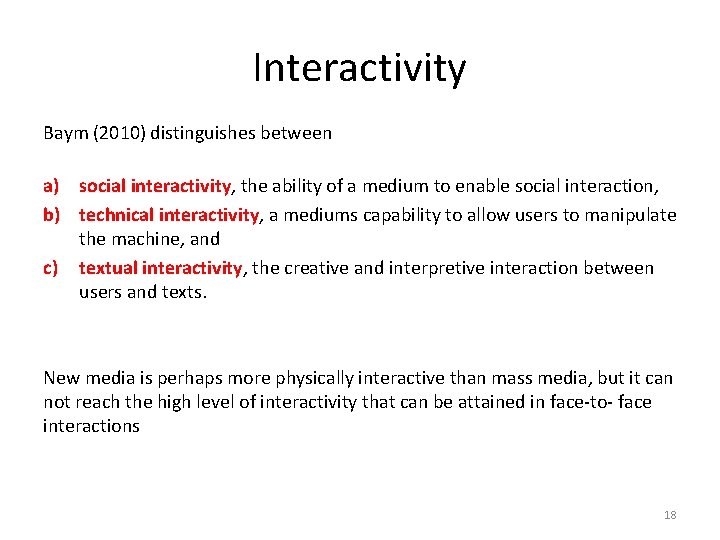 Interactivity Baym (2010) distinguishes between a) social interactivity, the ability of a medium to