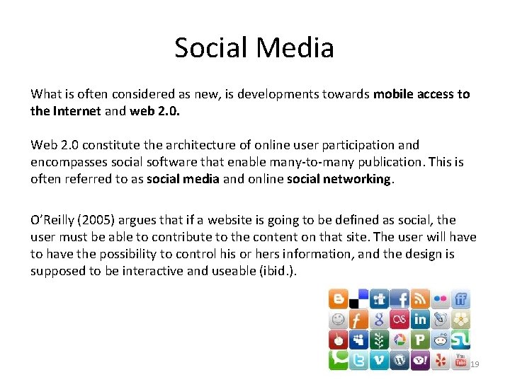 Social Media What is often considered as new, is developments towards mobile access to