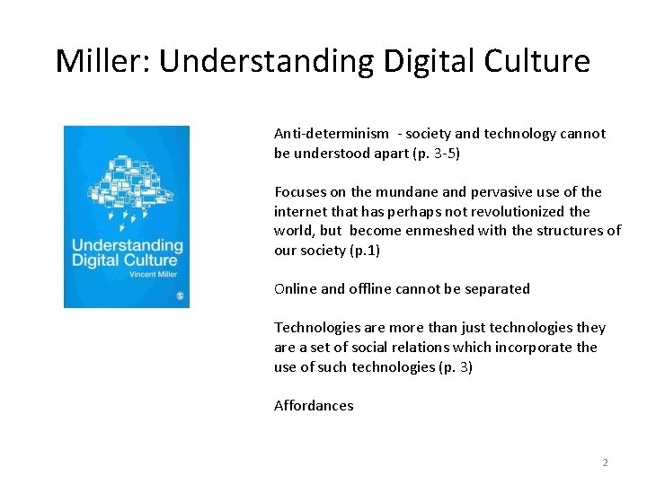 Miller: Understanding Digital Culture Anti-determinism - society and technology cannot be understood apart (p.
