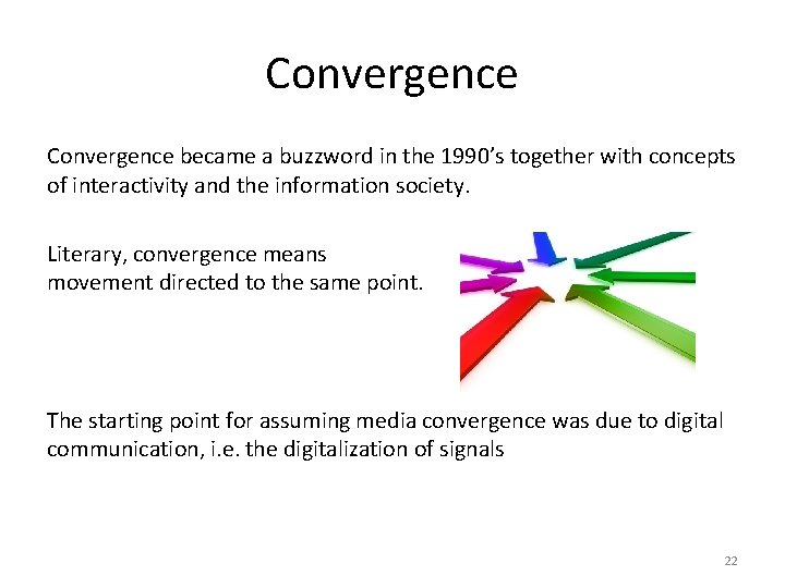 Convergence became a buzzword in the 1990’s together with concepts of interactivity and the