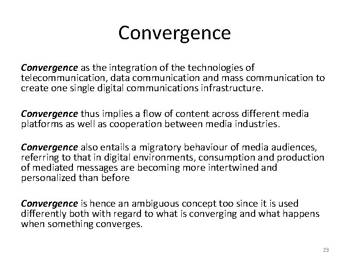 Convergence as the integration of the technologies of telecommunication, data communication and mass communication