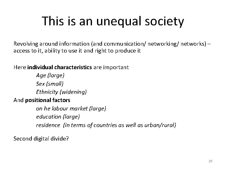 This is an unequal society Revolving around information (and communication/ networking/ networks) – access