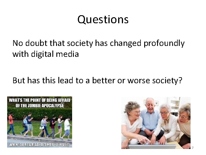 Questions No doubt that society has changed profoundly with digital media But has this