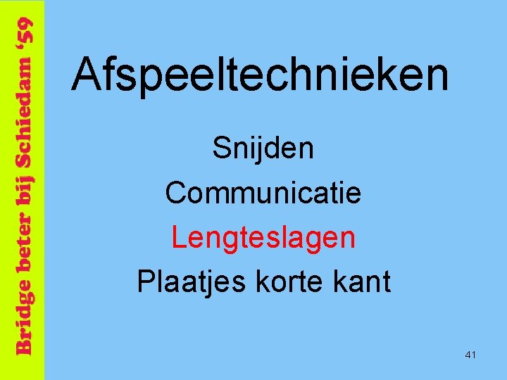 Afspeeltechnieken Snijden Communicatie Lengteslagen Plaatjes korte kant 41 