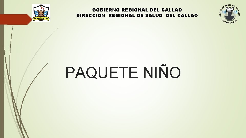 GOBIERNO REGIONAL DEL CALLAO DIRECCION REGIONAL DE SALUD DEL CALLAO PAQUETE NIÑO 